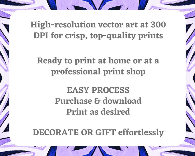 May include: A digital art print with a white background and a decorative border in shades of blue and purple. The text on the print reads: "High-resolution vector art at 300 DPI for crisp, top-quality prints."
