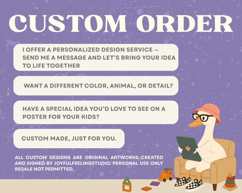May include: A purple poster with the text "CUSTOM ORDER" in a whimsical font. It features a cartoon duck wearing glasses and a hat, holding a tablet. The poster offers personalized design services, custom-made artwork, and custom posters for kids.
