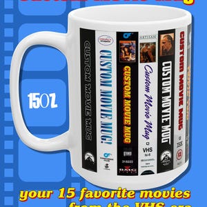May include: White ceramic Custom Movie Mug with a large handle. The mug features the text "Custom Movie Mug" and "your 15 favorite movies from the VHS era". The mug has a 444 ml capacity and includes movie-themed graphics.
