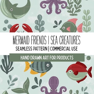 May include: A seamless pattern featuring various sea creatures like fish, octopuses, and whales in a cartoon style. The design includes the text "MERMAID FRIENDS I SEA CREATURES" and "HAND DRAWN ART FOR PRODUCTS". The color palette includes shades of green, red, purple, and yellow.