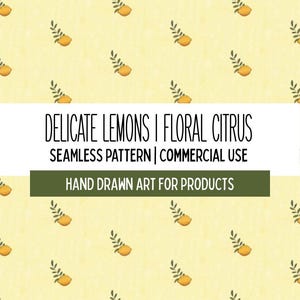 May include: A seamless pattern featuring a repeating design of yellow lemons with green leaves on a light yellow background. The text "DELICATE LEMONS | FLORAL CITRUS" and "SEAMLESS PATTERN | COMMERCIAL USE" is displayed. The text "HAND DRAWN ART FOR PRODUCTS" is also displayed.