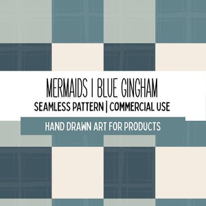May include: A seamless pattern design featuring a blue and white gingham pattern with a hand-drawn aesthetic. The text "MERMAIDS | BLUE GINGHAM" is displayed, along with "SEAMLESS PATTERN | COMMERCIAL USE" and "HAND DRAWN ART FOR PRODUCTS".