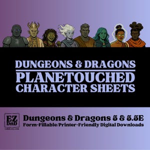 May include: Digital download featuring character sheets for Dungeons & Dragons 5 & 5.5E. The image displays a row of fantasy character portraits above text that reads "DUNGEONS & DRAGONS PLANETOUCHED CHARACTER SHEETS". The product is form-fillable and printer-friendly.