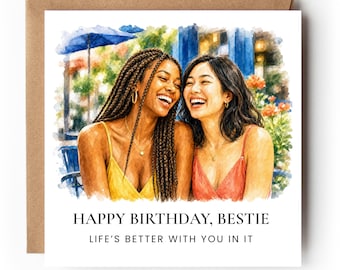 May include: A square greeting card featuring a watercolour illustration of two laughing friends. One has long braided hair and a yellow top, the other has dark hair and a red top. Text reads: HAPPY BIRTHDAY, BESTIE. LIFE'S BETTER WITH YOU IN IT.