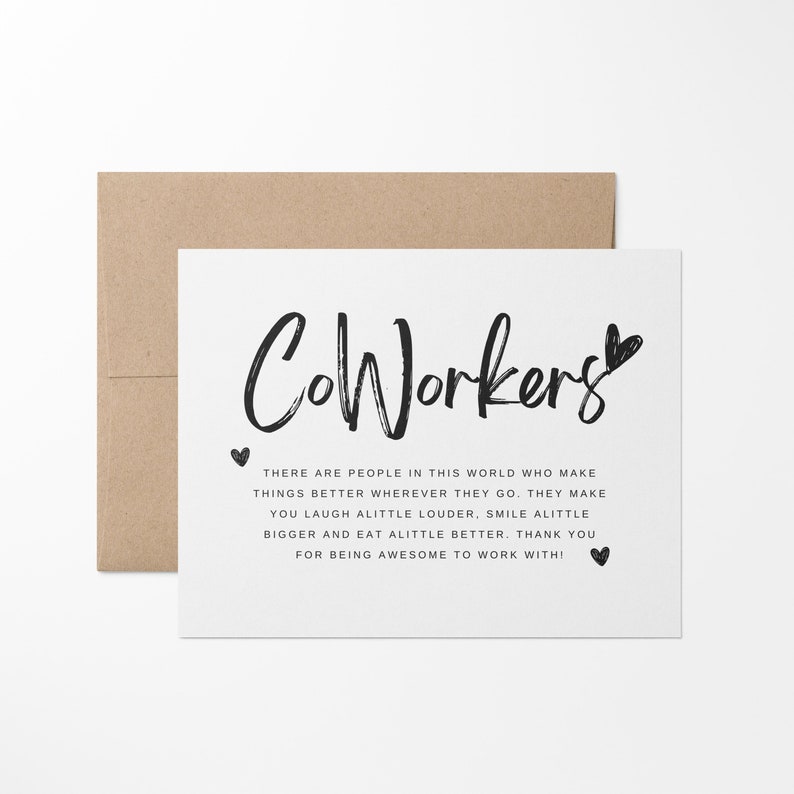 May include: A white card with black text that reads "CoWorkers" in a stylized font. The card has a message that reads "There are people in this world who make things better wherever they go. They make you laugh a little louder, smile a little bigger and eat a little better. Thank you for being awesome to work with!"