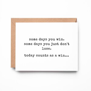 Dry Humor Encouragement Card, Some Days You Just Don't Lose, Understated Support Card for Friend