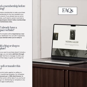 May include: A laptop computer displaying a website with the text "Wedding Gallery" on a white background. The laptop is on a wooden table with a white cup on the right side of the image. The text "FAQs" is displayed in a black rectangle on a white background above the laptop. The text "Do I need a membership before purchasing?" is displayed on the left side of the image. The text "What if I already have a Squarespace website?" is displayed below the first question. The text "Can I add a blog or shop to my template?" is displayed below the second question. The text "Can I re-sell or transfer this template?" is displayed below the third question.