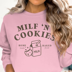 MILF &#39;N&#39; Cookies Graphic Sweatshirt, Home Made Baked Fresh Design, Funny Food Theme Pullover, Cozy Casual Top