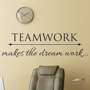Vinyl Decal ~  Wall Décor for Office, Home Office ~  Teamwork Makes the Dream Work, Wall Quotes Wall Decal