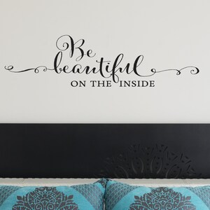 Wall Quote Decal Be Beautiful On The Inside Inspirational Motivational Beauty Classy Style Girls Bathroom Wall Art Decor Vinyl Wall Decal