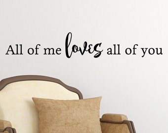 Wall Quote Decal All of Me Loves All of You Wedding Marriage Kids Music Song John Legend Valentine's Vinyl Wall Decal Home Decor