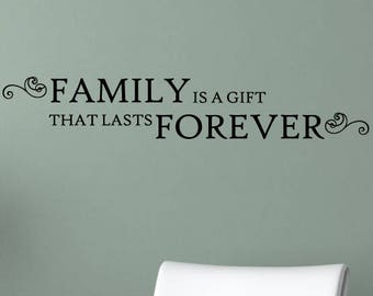 Wall Quote Decal Family Is A Gift That Lasts Forever Home Family Love Home Decor Photo Wall Entry Vinyl Decal
