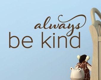 Wall Quote Decal Always Be Kind Classroom School Nursery Kids Home Decor Wall Art Inspirational Motivational Vinyl Decal