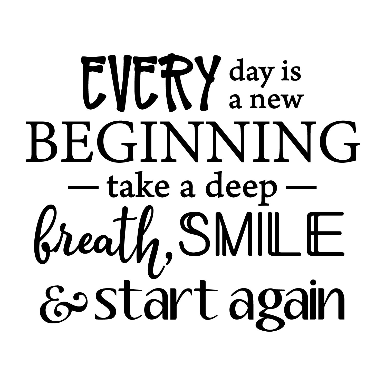 Wall Quote Decal Every Day is A New Beginning Take a Deep Etsy