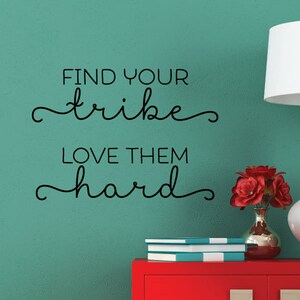 Wall Quote Vinyl Decal Find Your Tribe Love Them Hard Family Room Living Home Wall Art Wall Decal image 1