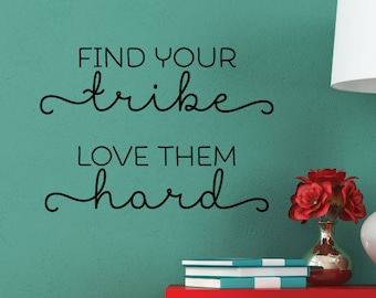 Wall Quote Vinyl Decal Find Your Tribe Love Them Hard Family Room Living Home Wall Art Wall Decal