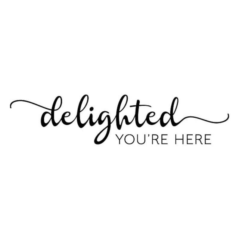 You re here. Delighted you.
