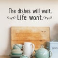 Inspirational Kitchen Wall Quote Decal: The Dishes Will Wait