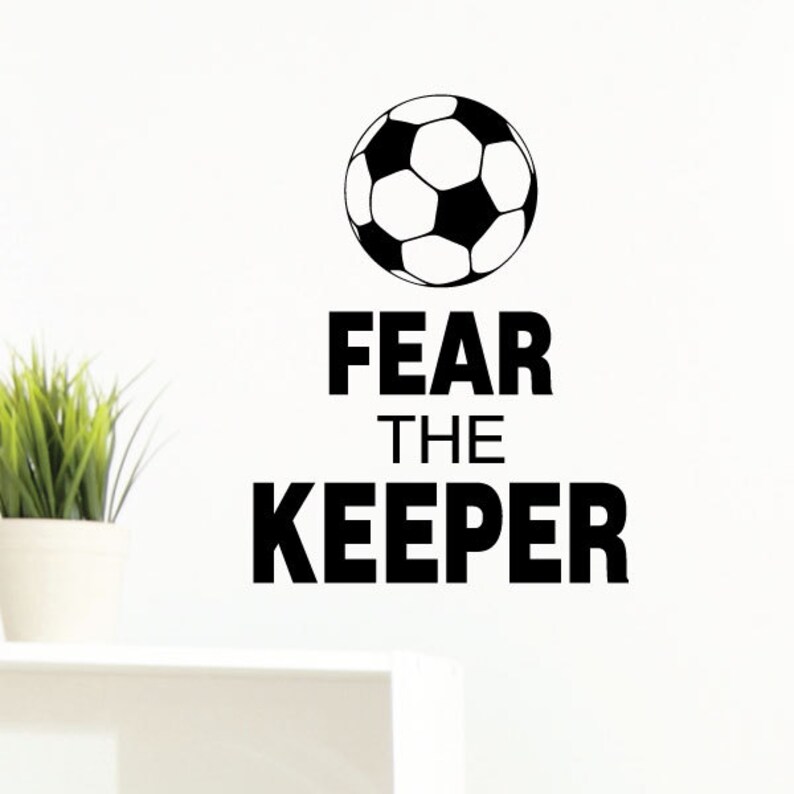 Wall Es Fear The Keeper Vinyl Decal Soccer Sports Ball Goal Cleats Team Goalie