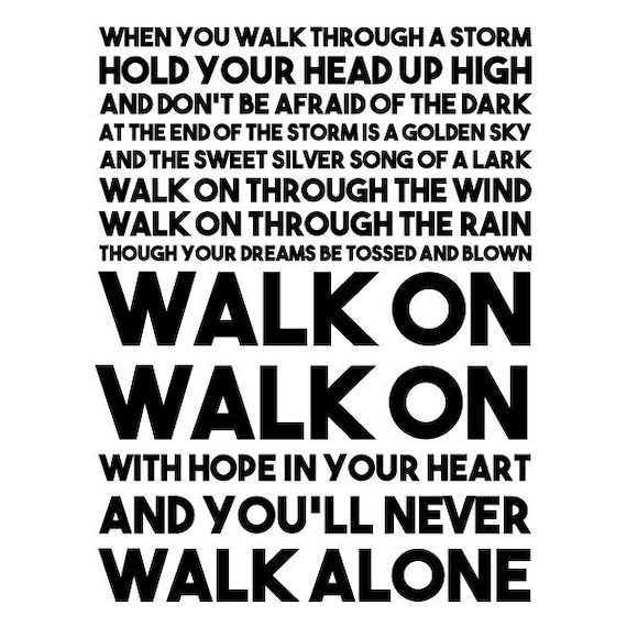 Wall Quote Decal You Ll Never Walk Alone Walk On Song Etsy