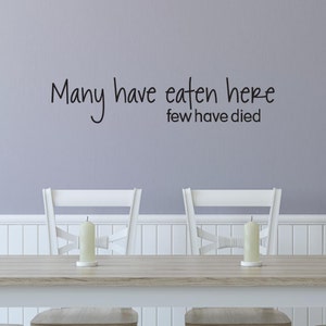 Funny Kitchen Quote Wall Decal: Many Have Eaten Here