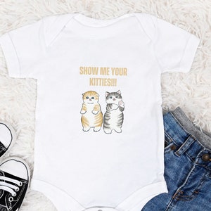 Show Me Your Kitties Funny Baby Onesie Funny Cat Onesie Cute Baby Onesie for Boy or Girl Baby Shower Gift White