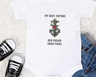 My Dad's Tattoos Are Cooler Than Yours ~ Cool Rose And Anchor Tattoo Baby Onesie for Boy or Girl ~ Baby Shower Gift ~ Tattoo On