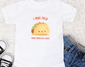 I Was Told There Would Be Tacos Onesie ~ Funny Baby Onesie for Boy or Girl ~ Baby Shower Gift ~ Taco Lover Onesie ~ Mexican Food Lover