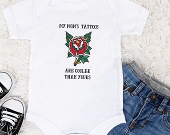 My Mom's Tattoos Are Cooler Than Yours ~ Cool Rose Tattoo Baby Onesie for Boy or Girl ~ Baby Shower Gift ~ Summer Onesie ~ Tattoo Onesie