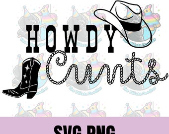 Howdy Cunt PNG SVG, Country SVG, Cowgirl, Cricut, Digital Download, Clip Art, Vector