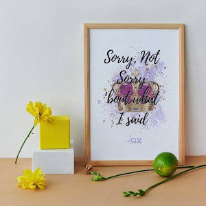 SIX Inspired Printable Wall Art, Instant Download, Sorry, Not Sorry, SIX Quote Poster, Broadway, Musical Theatre Fan/Gift