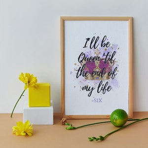 SIX Inspired Printable Wall Art, Instant Download, Queen &#39;til the End, SIX Quote Poster, Broadway, Musical Theatre Fan/Gift