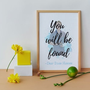 Dear Evan Hansen Inspired Printable Wall Art, Instant Download, Dear Evan Hansen Quote Poster, You Will Be Found, Broadway, Musical Theatre