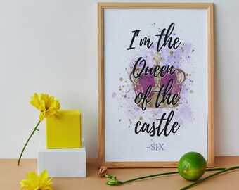 SIX Inspired Printable Wall Art, Instant Download, I'm the Queen of the Castle, SIX Quote Poster, Broadway, Musical Theatre Fan/Gift