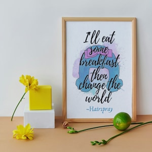 Hairspray Inspired Printable Wall Art, Instant Download, Change the World, Hairspray Quote Poster, Broadway, Musical Theatre Fan/Gift