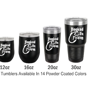 Hooked on Fishing Engraved Tumbler Gift for Him Personalized Tumbler FIshing Pole Fishing Lure 12 Ounce 16 Ounce 20 Ounce 30 Ounce