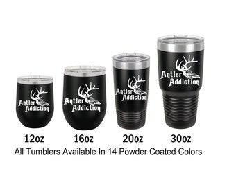 Antler Addiction Engraved Tumbler Gift for Him Personalized Tumbler Deer Antler Deer Hunting 12 Ounce 16 Ounce 20 Ounce 30 Ounce