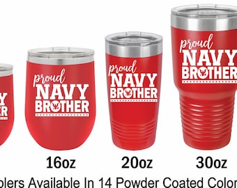 Proud Navy Brother Navy Deployment Engraved Tumbler Gift for Navy Brother 12 Ounce 16 Ounce 20 Ounce 30 Ounce