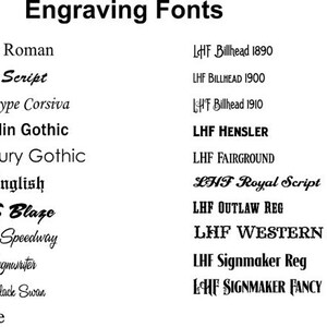 Puede incluir: Una lista de diferentes estilos de fuente para grabado, incluyendo Times Roman, Brush Script, Monotype Corsiva, Franklin Gothic, Century Gothic, Old English, A&S Blaze, Ak S Speedway, AES Signwriter, A&S Black Swan, Bruce, LHF Billhead 1890, LHF BILLHEAD 1900, HF Billhead 1910, LHF HENSLER, LHF FAIRGROUND, LHF Royal Script, LHF OUTLAW REG, LHF WESTERN STAR, LHF Signmaker Reg, LOHE SIGNMAKER FANCY.