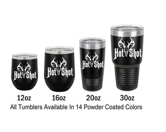 Hot Shot 1 Engraved Tumbler Gift for Him Personalized Tumbler Deer Hunting 12 Ounce 16 Ounce 20 Ounce 30 Ounce