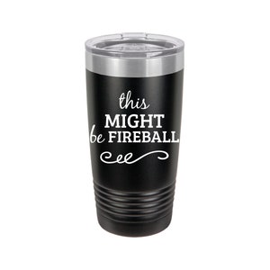 Op de afbeelding: Een zwarte roestvrijstalen beker met een witte inscriptie die "this MIGHT be FIREBALL" luidt.