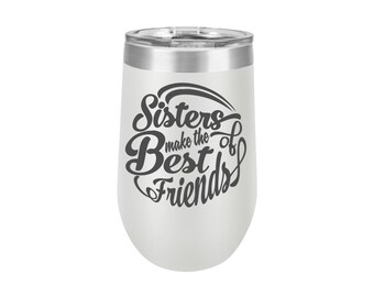 Sisters Make The Best Friends Engraved Tumbler Best Sister Favorite Sister Gift for Sister Personalized Tumbler Gift for Her