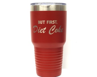 But First Diet Coke Wine Tumbler Birthday Gift Funny Gift Engraved Tumbler Funny Humor 12 Ounce 16 Ounce 20 Ounce 30 Ounce