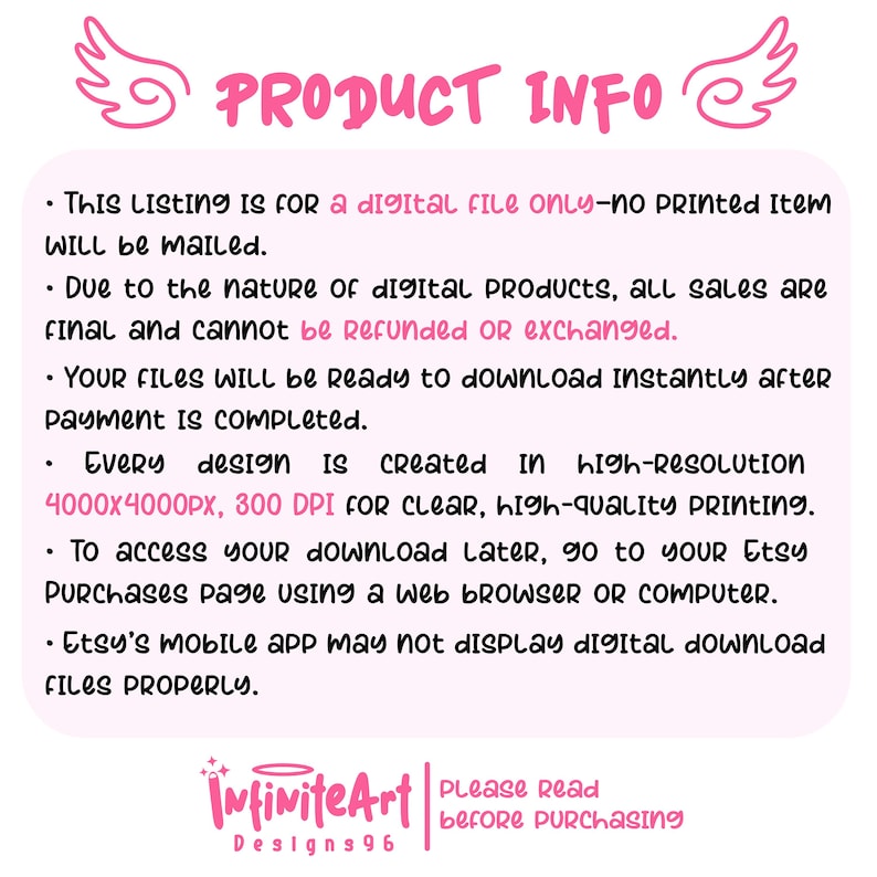 May include: A light pink rectangular graphic with the text PRODUCT INFO at the top, flanked by two pink wing icons. The text details digital file policies, including 4000x4000px 300 DPI resolution, and instructions for accessing downloads via Etsy.