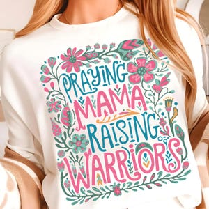 Praying Mama Raising Warriors Png, Christian Mama Png, Floral Mama Png, Bible Verse Png, Jesus mama Png, Christian Png, Mom Life png