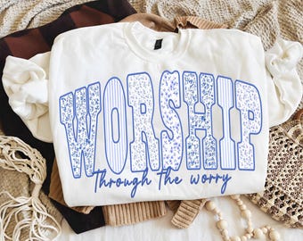 Worship through the worry Sublimation, Christian Png, Bible Verse Png, Jesus Faith Design Download, Christian Coquette PNG, God Floral PNG