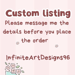 May include: A pink and white striped background with brown text that reads "Custom listing Please message me the details before you place the order InfiniteArtDesigns96". There is a small white flower with a pink center on the left and right sides of the text.  At the bottom of the image is a small bouquet of pink flowers with green leaves.