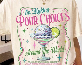 Epcot Im Making Pour Choices Shirt, Disney Drinking Around Epcot T-Shirt, Epcot World Tour Shirt, Disney Family Matching Shirt