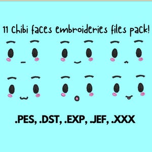 May include: A set of 11 embroidery files featuring different chibi faces. The faces are black and white with pink blush. The text "11 Chibi faces embroideries files pack!" is at the top of the image. The text ".PES, .DST, .EXP, .JEF, .XXX" is at the bottom of the image.