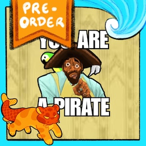 Peut inclure: Une illustration numérique montrant un pirate portant un chapeau marron et pointant vers l'avant, avec un perroquet vert sur l'épaule. Le texte indique PRE-ORDER et YOU ARE A PIRATE. Une créature orange ressemblant à un chat avec une queue de poisson.